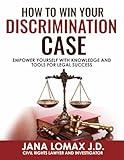 How to Win Your Discrimination Case: Empower Yourself with Knowledge and Tools for Legal Success