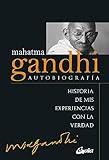 Mahatma Gandhi: autobiografía: Historia de mis experiencias con la verdad