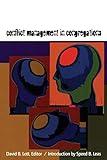 Conflict Management in Congregations (Harvesting the Learnings Series)