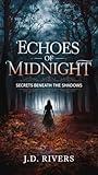 Echoes of Midnight: Secrets Beneath the Shadows ("The Clockwork Murmurs" Combining mystery and intrigue with a slightly cozy, almost whimsical feel. Book 3)