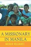 A Missionary in Manila: A Former Detective Investigates Claims that "It's More Fun in the Philippines!" (Christian Missionary True Stories)