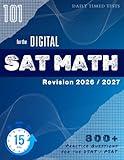 Digital SAT & PSAT Math Practice (2026-2027): 101 Daily 15-Minute Timed Tests: Math revision for SAT`s : 800+ Math questions for exam prep in 15-minute daily worksheets