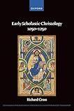 Early Scholastic Christology 1050-1250 (Changing Paradigms in Historical and Systematic Theology)