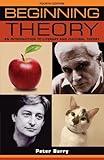 Beginning theory: An introduction to literary and cultural theory: Fourth edition (Beginnings)