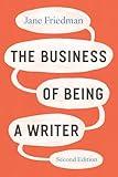 The Business of Being a Writer, Second Edition (Chicago Guides to Writing, Editing, and Publishing)