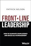 Front-Line Leadership: How to Eliminate Complacency and Build All-In Engagement