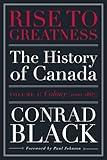 Rise to Greatness, Volume 1: Colony (1000-1867): The History of Canada From the Vikings to the Present