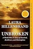 Unbroken: A World War II Story of Survival, Resilience, and Redemption