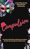 Compulsion: A Dark College Stalker Mystery Romance On Kindle Unlimited Featuring A Plus Size Female (FMC) Professor and Her Obsessed Billionaire Student (Stalkers Book 7)