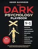 The Dark Psychology Playbook [9-in-1]: 100+ Techniques of Influence and Manipulation Exposed. A Powerful Guide to Brainwashing, Lie Detection, Mental Warfare, Mind Control, NLP, Persuasion, & More