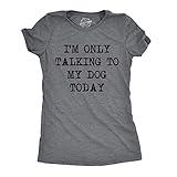 Crazy Dog Womens T Shirt Only Talking to My Dog Today Funny Shirts Dog Lovers Dog Parent Tees Puppy Dog Sarcastic Introvert Anti Social Tee Awkward Humor Dark Heather Grey XL