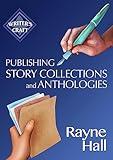 Publishing Story Collections and Anthologies: Success Strategies for Authors and Publishers (Writer's Craft)