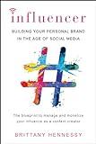 Influencer: Building Your Personal Brand in the Age of Social Media