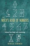 The Witch's Book of Numbers: Enhance Your Magic with Numerology (Wisdom of Witchcraft)