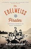 The Edelweiss Pirates: Teenage Rebels in Nazi Germany