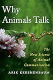 Why Animals Talk: The New Science of Animal Communication