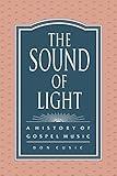 The Sound of Light: A History of Gospel Music (History; 1)