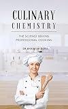 Culinary Chemistry: Understanding the Science Behind Professional Cooking (Culinary Science Books)