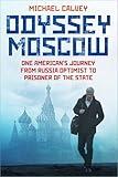 Odyssey Moscow: One American's Journey from Russia Optimist to Prisoner of the State
