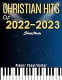 Christian Hits of 2022-2023 Sheet Music: Top Hit 20 Songs for Piano/Vocal/Guitar