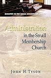 Administration in the Small Membership Church (Ministry in the Small Membership Church)