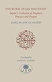 The Work of Day and Night: Suyuti's Collection of Prophetic Practices and Prayers
