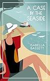 A Case by the Seaside: A 1920s Historical Cozy Mystery in Cornwall (Lady Caroline Murder Mysteries Book 9)