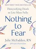 Nothing to Fear: Demystifying Death to Live More Fully