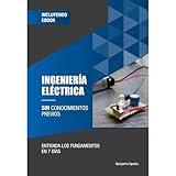Ingeniería eléctrica sin conocimientos previos: Entienda los fundamentos en 7 días