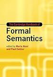 The Cambridge Handbook of Formal Semantics (Cambridge Handbooks in Language and Linguistics)