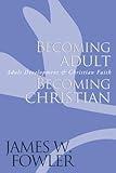 Becoming Adult, Becoming Christian : Adult Development and Christian Faith