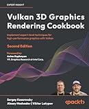 Vulkan 3D Graphics Rendering Cookbook: Implement expert-level techniques for high-performance graphics with Vulkan