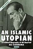 An Islamic Utopian: A Political Biography of Ali Shariati