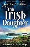 The Irish Daughter: Utterly gorgeous, gripping and emotional Irish fiction (Emerald Isles)