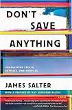 Don't Save Anything: Uncollected Essays, Articles, and Profiles