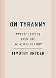 On Tyranny: Twenty Lessons from the Twentieth Century