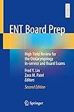 ENT Board Prep: High Yield Review for the Otolaryngology In-service and Board Exams