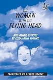 The Woman with the Flying Head and Other Stories (Japanese Women Writers in Translation)