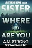 Sister Where Are You (Patterson Blake FBI Mystery Thrillers Book 1)