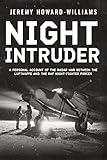 Night Intruder: A Personal Account of the Radar War Between the RAF and Luftwaffe Night-Fighter Forces (Memoirs of World War Two in the Air Book 2)