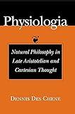 Physiologia: Natural Philosophy in Late Aristotelian and Cartesian Thought (History, and Culture)