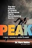 Peak: The New Science of Athletic Performance That Is Revolutionizing Sports
