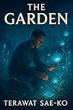 The Garden: A Sci-Fi Novella on Presence, Loss, and the Places We Return To