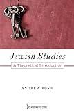 Jewish Studies: A Theoretical Introduction (Volume 1) (Key Words in Jewish Studies)
