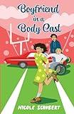 Boyfriend in a Body Cast: A Sweet Teen Romantic Comedy (The Carpool Lane)