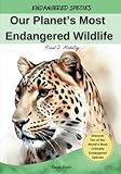Our Planet's Most Endangered Wildlife (Endangered Species)