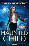 The Haunted Child: A completely unputdownable paranormal mystery thriller (A Rylan Flynn Mystery Book 4)