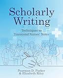 Scholarly Writing: Techniques to Transcend Nurses' Notes