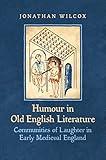 Humour in Old English Literature: Communities of Laughter in Early Medieval England