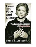 Love at the Five and Dime: The Songwriting Legacy of Nanci Griffith (Texas Music Series, Sponsored by the Center for Texas Music History, Texas State University)